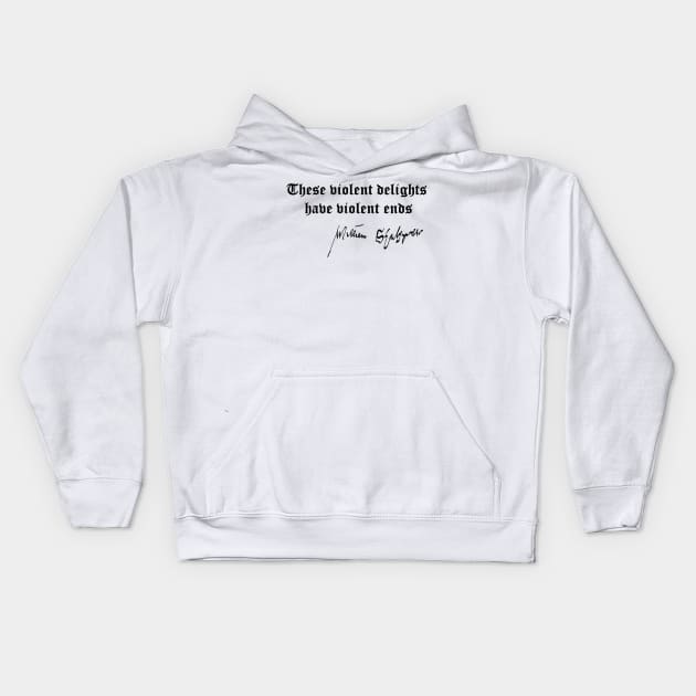 William Shakespeare "These Violent Delights" Kids Hoodie by PaperMoonGifts